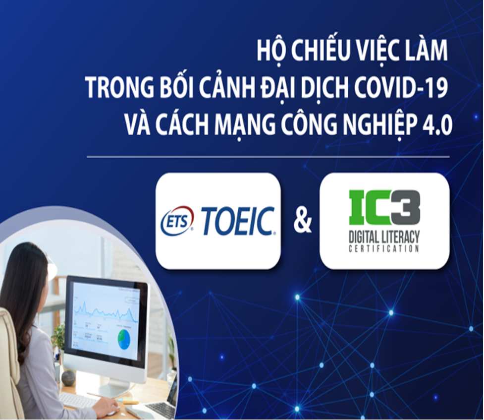 TOEIC, IC3 – Hộ chiếu việc làm trong bối cảnh đại dịch Covid-19 và cách mạng công nghiệp 4.0