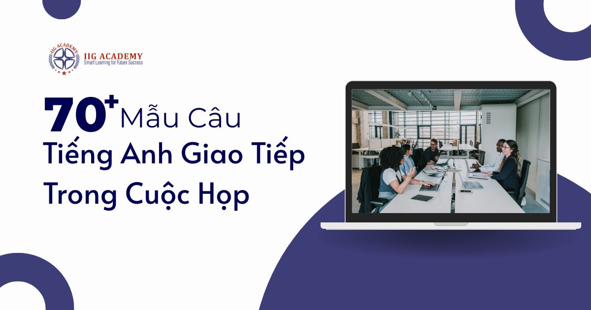 70+ Mẫu Câu Tiếng Anh Giao Tiếp Trong Cuộc Họp Thương Mại