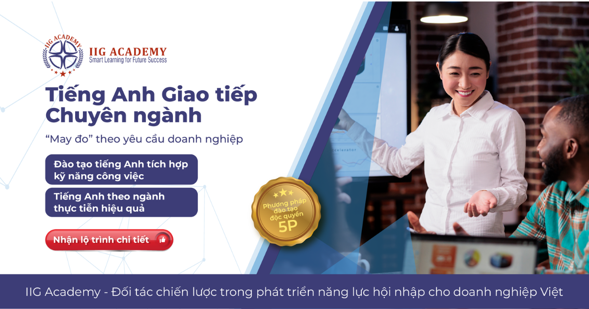IIG Academy – Giải Pháp Tiếng Anh Chuyên Ngành “May Đo” Theo Nhu Cầu Thực Tế Của Doanh Nghiệp
