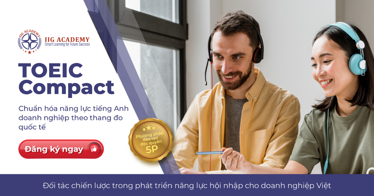 Khóa học TOEIC Compact – Chuẩn hóa tiếng Anh doanh nghiệp hiệu quả với IIG Academy